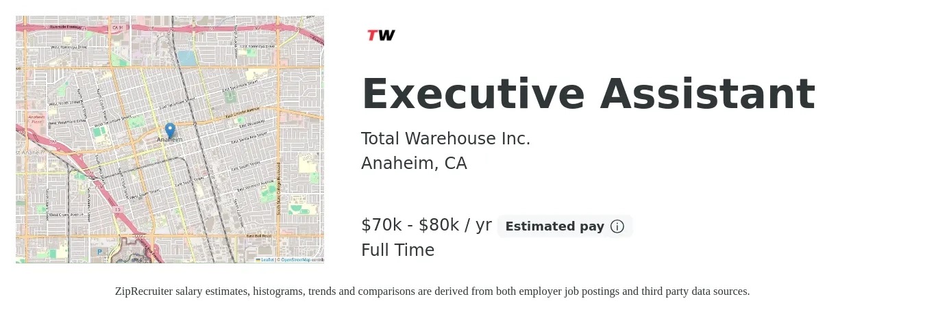 Total Warehouse Inc. job posting for a Executive Assistant in Anaheim, CA with a salary of $70,000 to $80,000 Yearly with a map of Anaheim location.