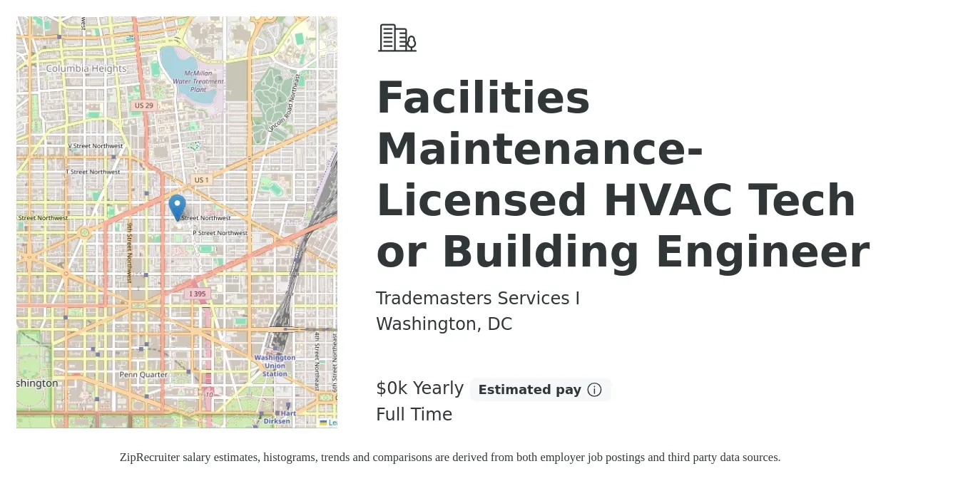 Trademasters Services I job posting for a Facilities Maintenance-Licensed HVAC Tech or Building Engineer in Washington, DC with a salary of $30 to $43 Hourly with a map of Washington location.