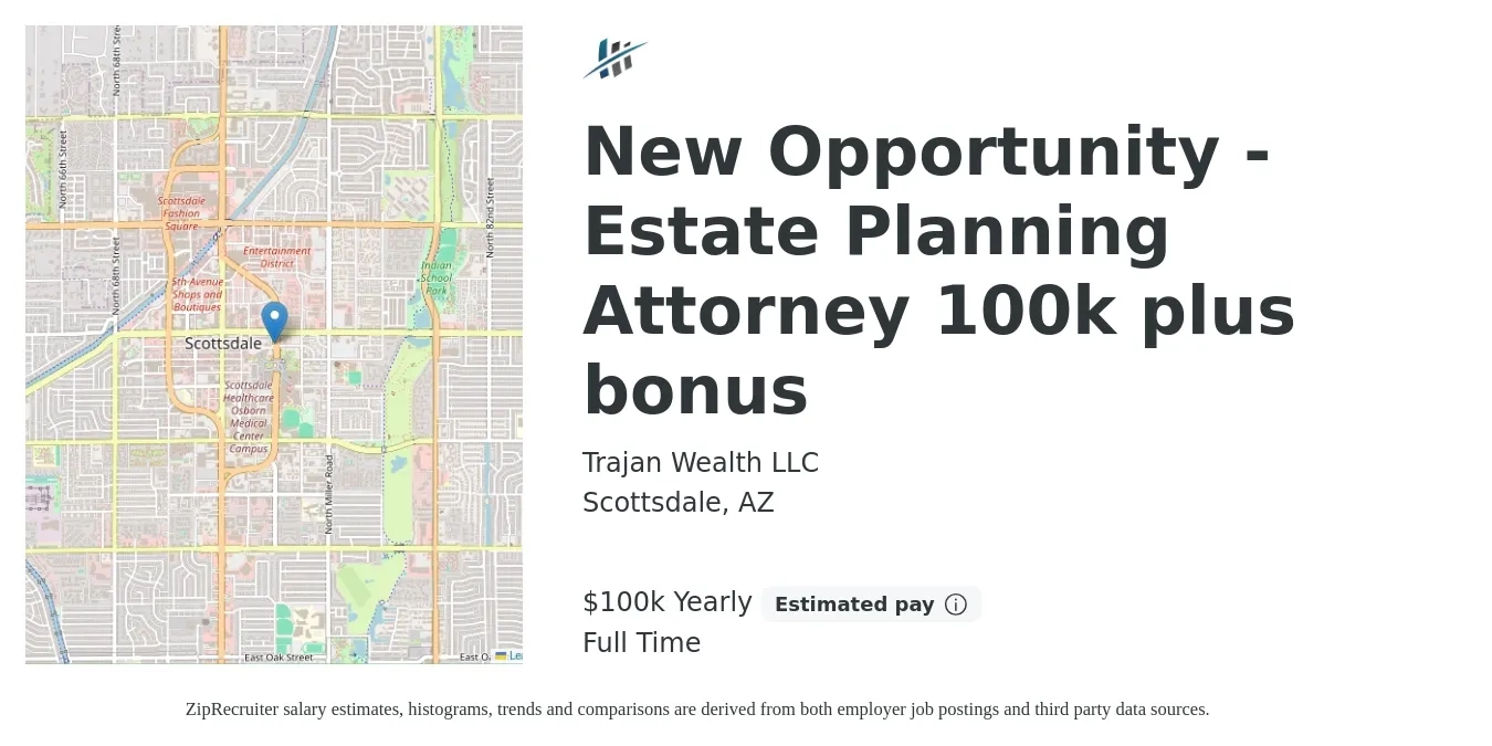 Trajan Wealth LLC job posting for a New Opportunity - Estate Planning Attorney $100k plus bonus in Scottsdale, AZ with a salary of $100,000 Yearly with a map of Scottsdale location.