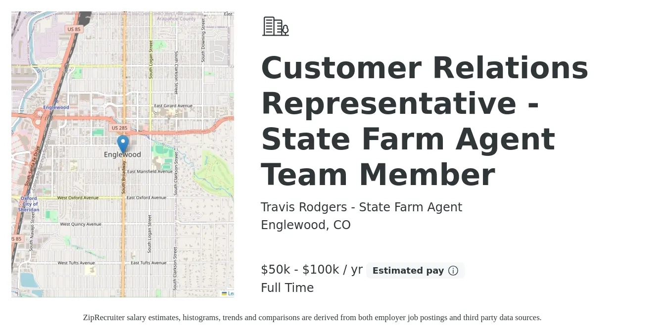 Travis Rodgers - State Farm Agent job posting for a Customer Relations Representative - State Farm Agent Team Member in Englewood, CO with a salary of $50,000 to $100,000 Yearly with a map of Englewood location.