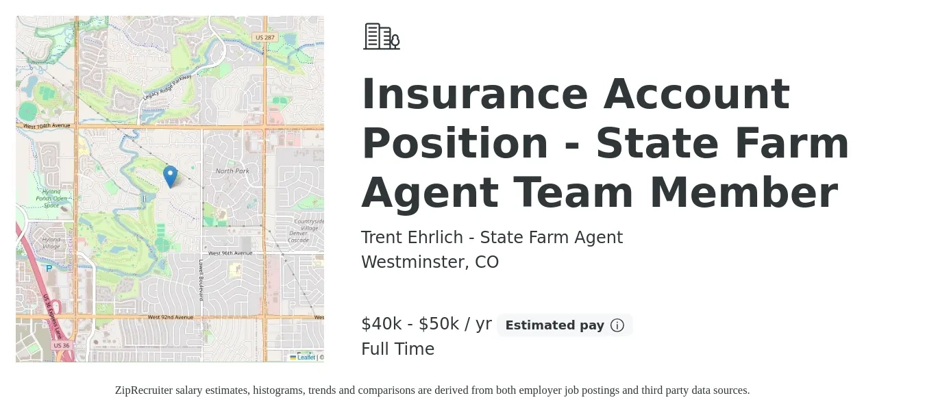 Trent Ehrlich - State Farm Agent job posting for a Insurance Account Position - State Farm Agent Team Member in Westminster, CO with a salary of $40,000 to $50,000 Yearly with a map of Westminster location.