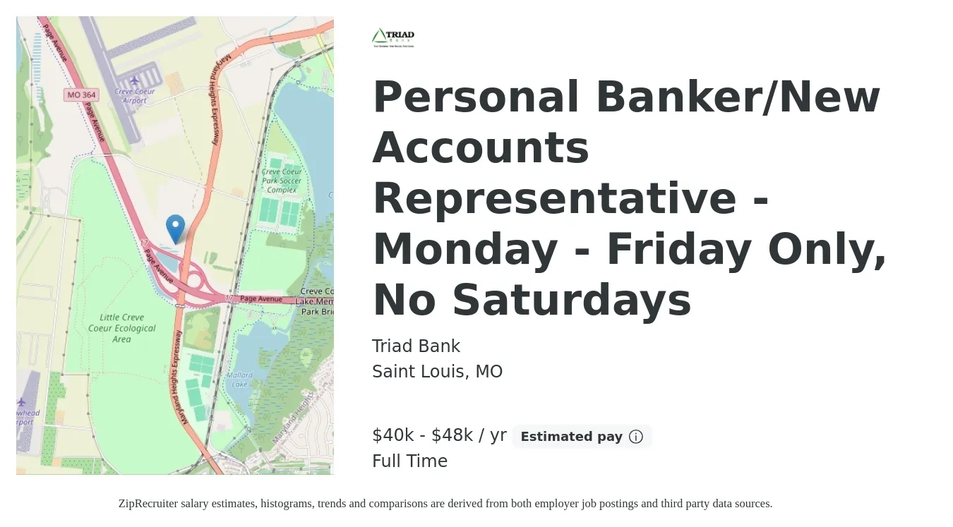 Triad Bank job posting for a Personal Banker/New Accounts Representative - Monday - Friday Only, No Saturdays in Saint Louis, MO with a salary of $40,000 to $48,000 Yearly with a map of Saint Louis location.