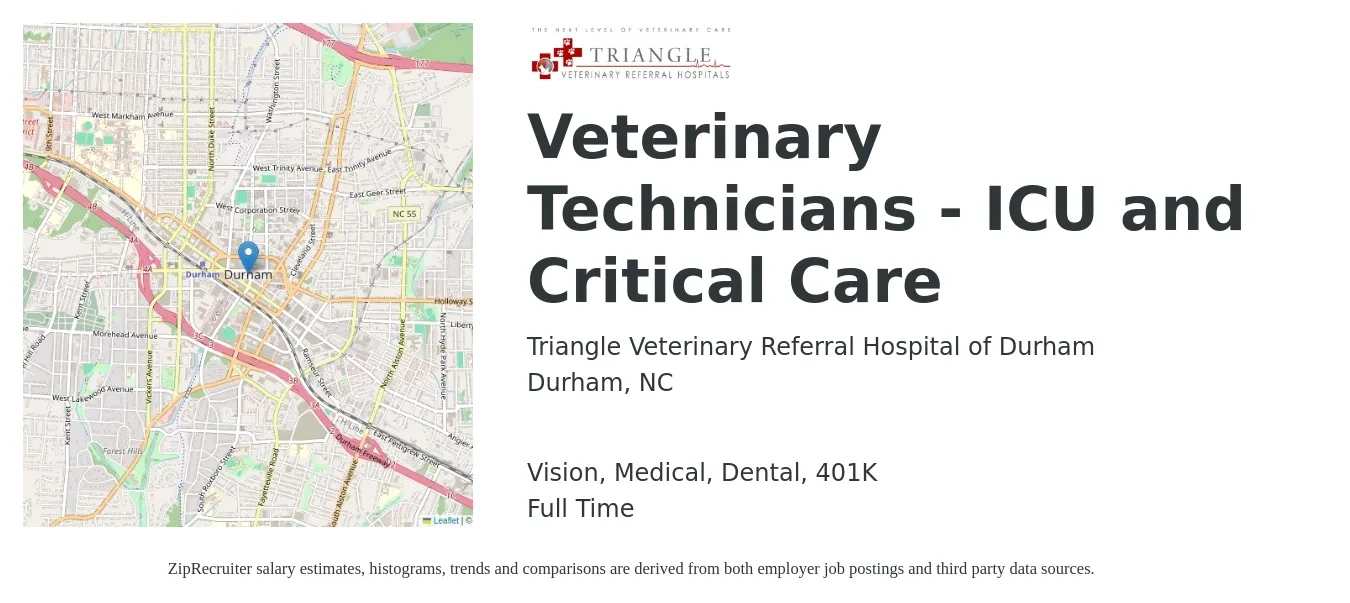 Triangle Veterinary Referral Hospital of Durham job posting for a Veterinary Technicians - ICU and Critical Care in Durham, NC with a salary of $18 to $24 Hourly and benefits including life_insurance, medical, vision, 401k, and dental with a map of Durham location.
