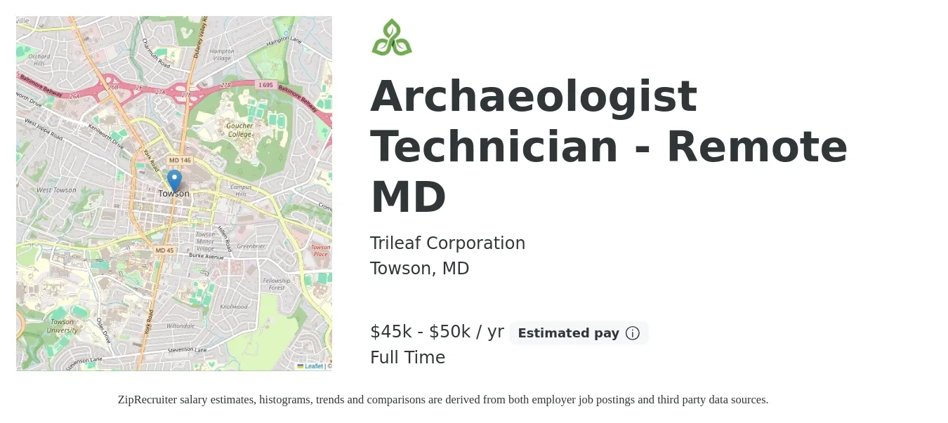 Trileaf Corporation job posting for a Archaeologist Technician - Remote MD in Towson, MD with a salary of $45,000 to $50,000 Yearly with a map of Towson location.
