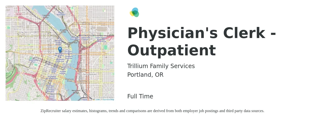 Trillium Family Services job posting for a Physician's Clerk - Outpatient in Portland, OR with a salary of $199,000 to $256,000 Yearly with a map of Portland location.