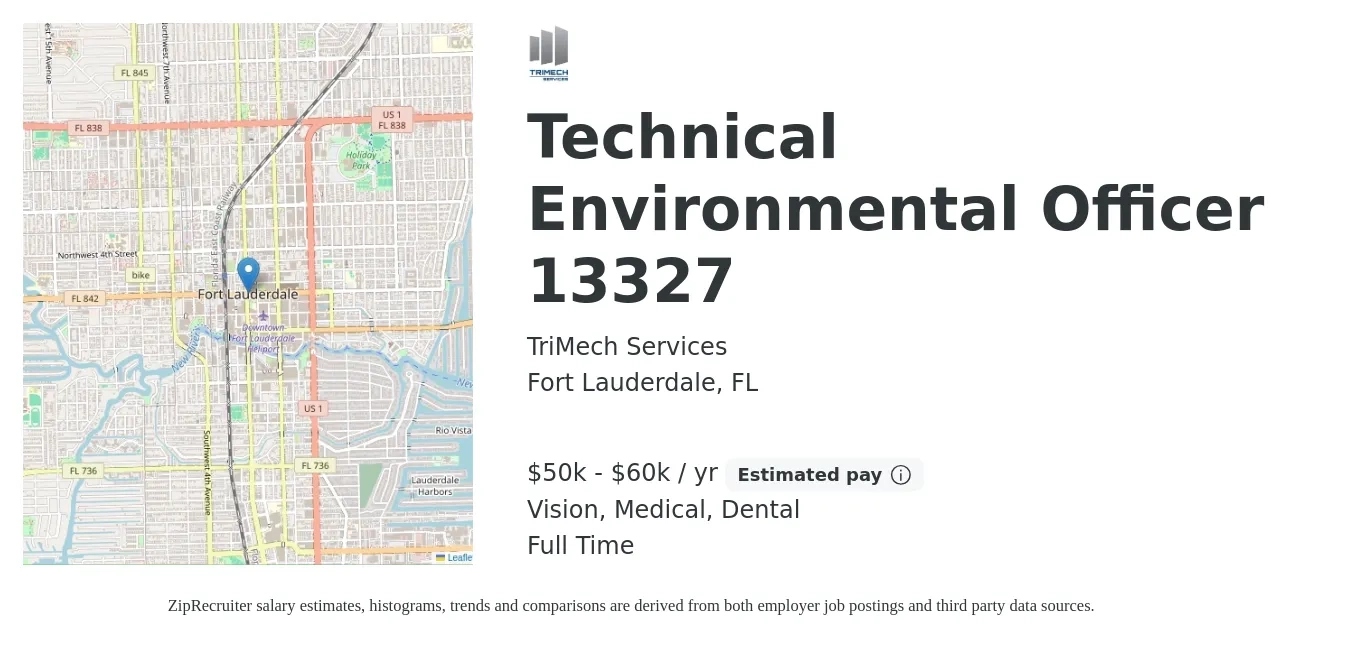 TriMech Services job posting for a Technical Environmental Officer 13327 in Fort Lauderdale, FL with a salary of $50,000 to $60,000 Yearly and benefits including vision, dental, life_insurance, medical, and pto with a map of Fort Lauderdale location.