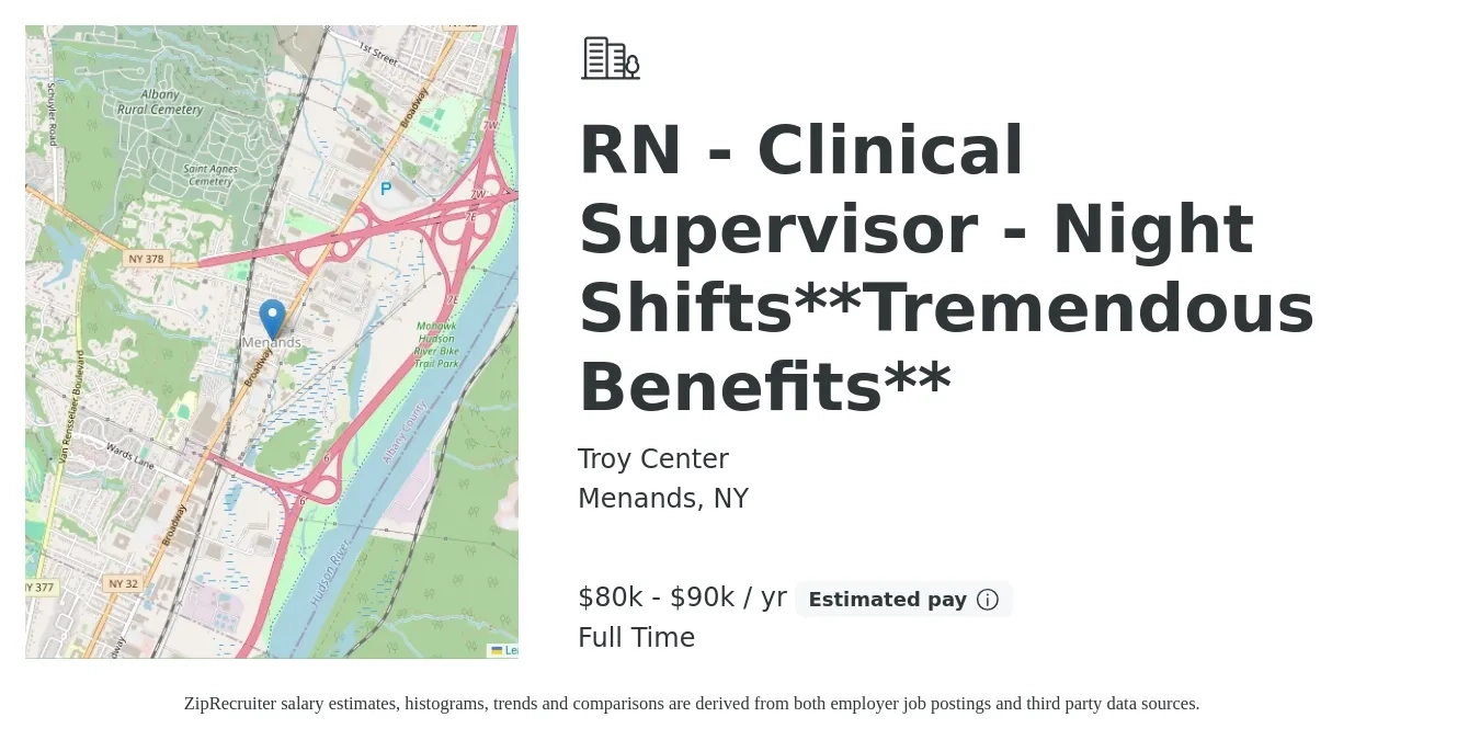Troy Center job posting for a RN - Clinical Supervisor - Night Shifts**Tremendous Benefits** in Menands, NY with a salary of $80,000 to $90,000 Yearly with a map of Menands location.