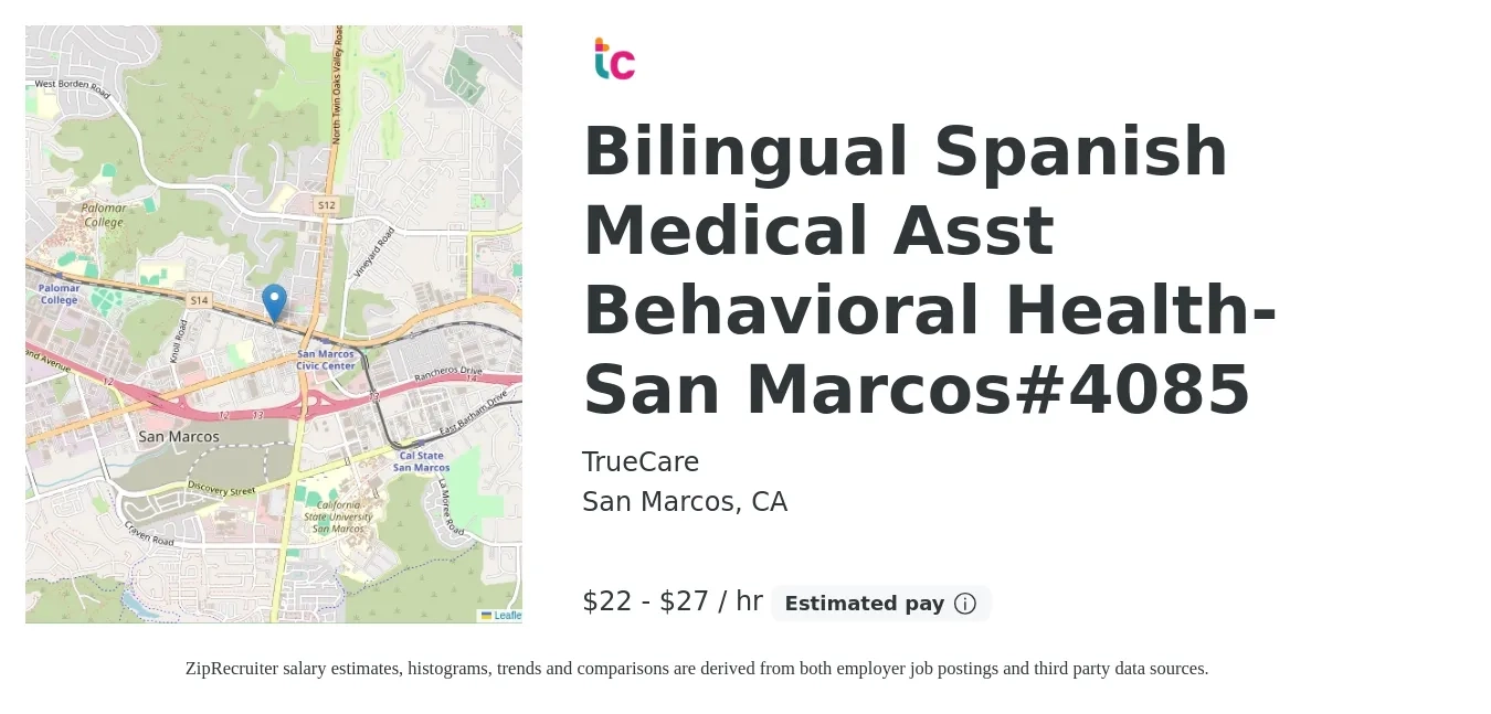 TrueCare job posting for a Bilingual Spanish Medical Asst Behavioral Health-San Marcos#4085 in San Marcos, CA with a salary of $23 to $29 Hourly with a map of San Marcos location.