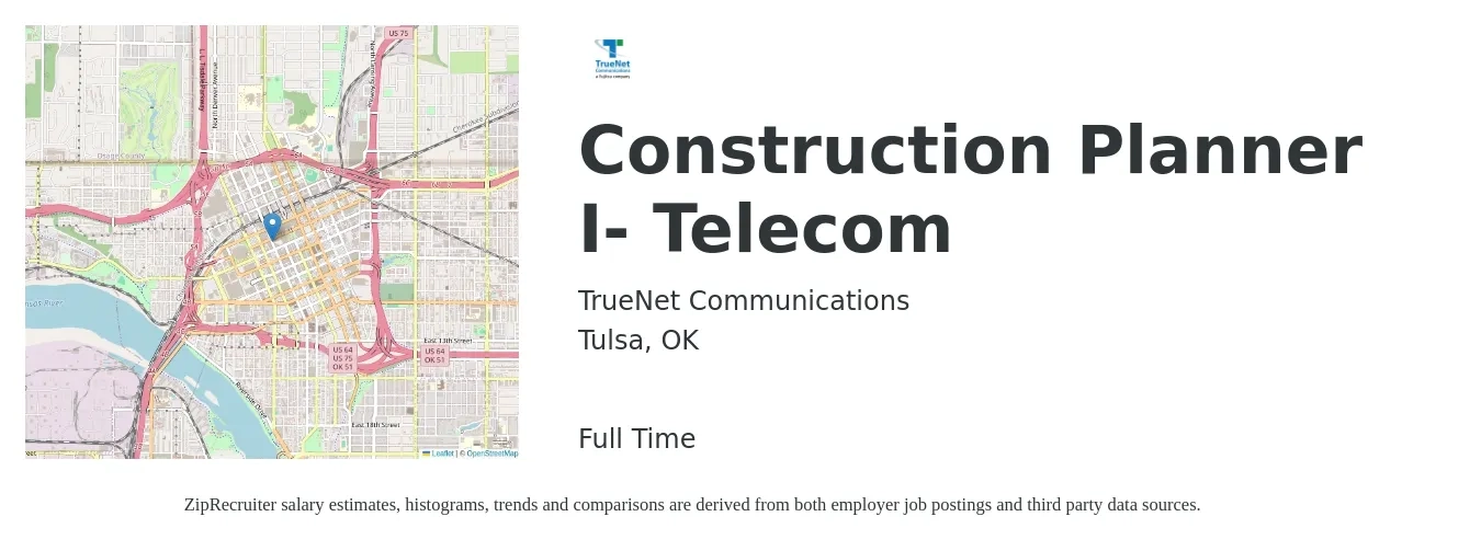TrueNet Communications job posting for a Construction Planner I- Telecom in Tulsa, OK with a salary of $59,600 to $89,000 Yearly with a map of Tulsa location.