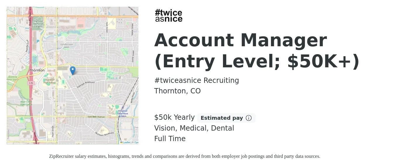 #twiceasnice Recruiting job posting for a Account Manager (Entry Level; $50K+) in Thornton, CO with a salary of $50,000 Yearly (plus commission) and benefits including vision, dental, medical, and pto with a map of Thornton location.