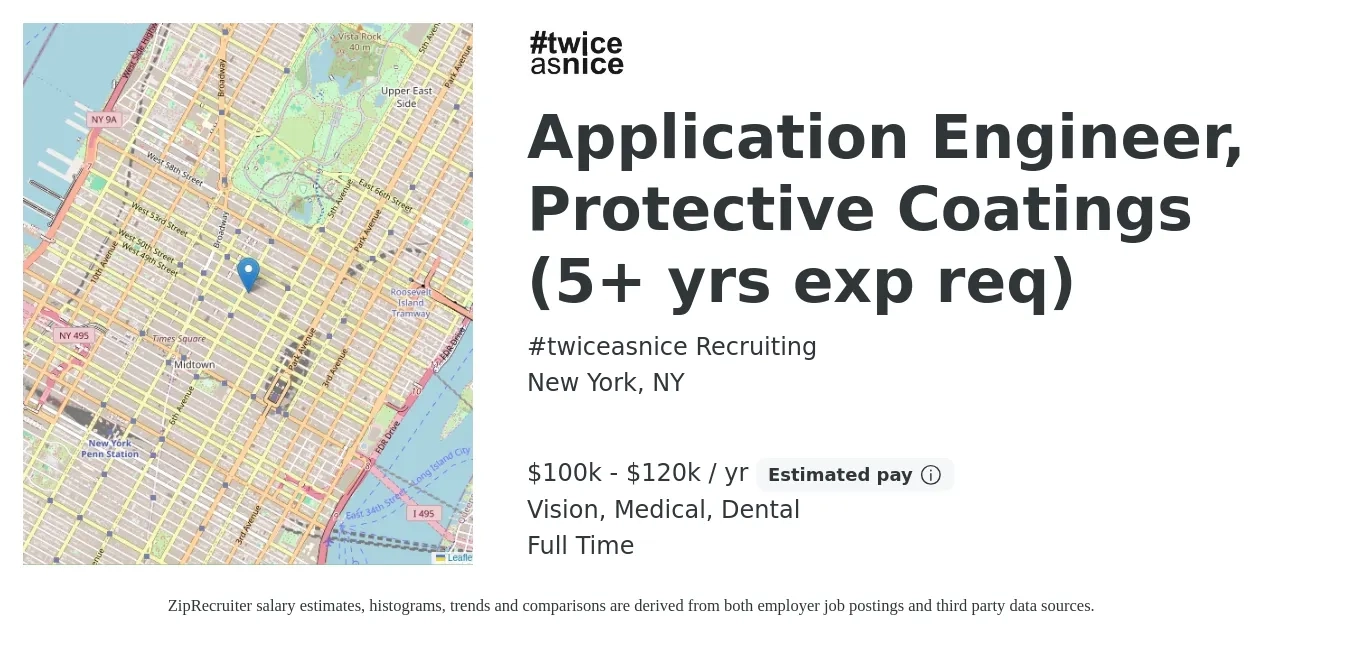 #twiceasnice Recruiting job posting for a Application Engineer, Protective Coatings (5+ yrs exp req) in New York, NY with a salary of $100,000 to $120,000 Yearly and benefits including vision, dental, medical, and pto with a map of New York location.