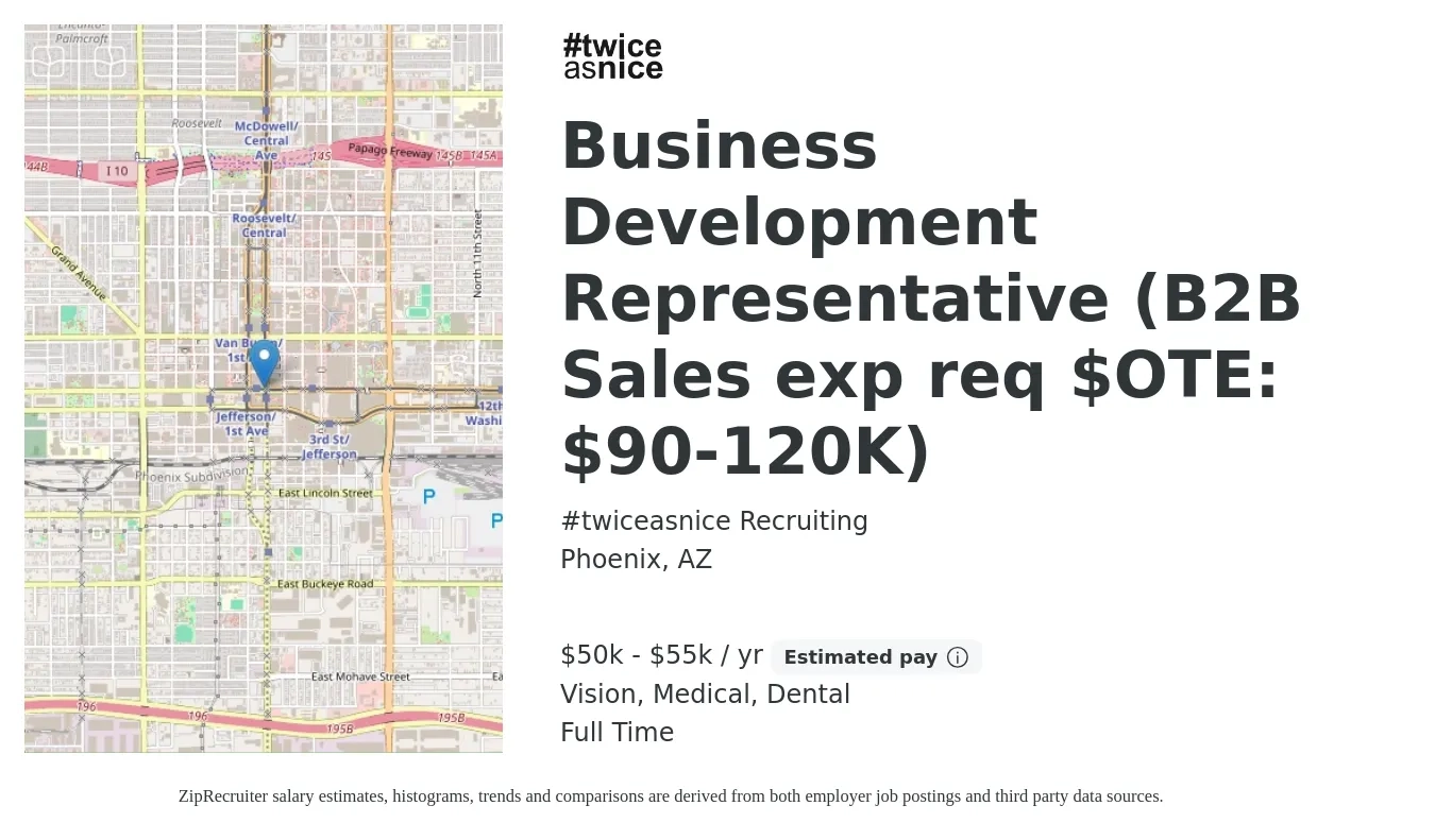 #twiceasnice Recruiting job posting for a Business Development Representative (B2B Sales exp req $OTE: $90-120K) in Phoenix, AZ with a salary of $50,000 to $55,000 Yearly (plus commission) and benefits including life_insurance, medical, pto, vision, and dental with a map of Phoenix location.