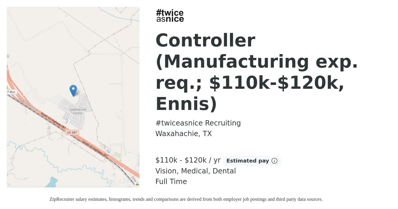 #twiceasnice Recruiting job posting for a Controller (Manufacturing exp. req.; $110k-$120k, Ennis) in Waxahachie, TX with a salary of $110,000 to $120,000 Yearly and benefits including dental, medical, pto, and vision with a map of Waxahachie location.