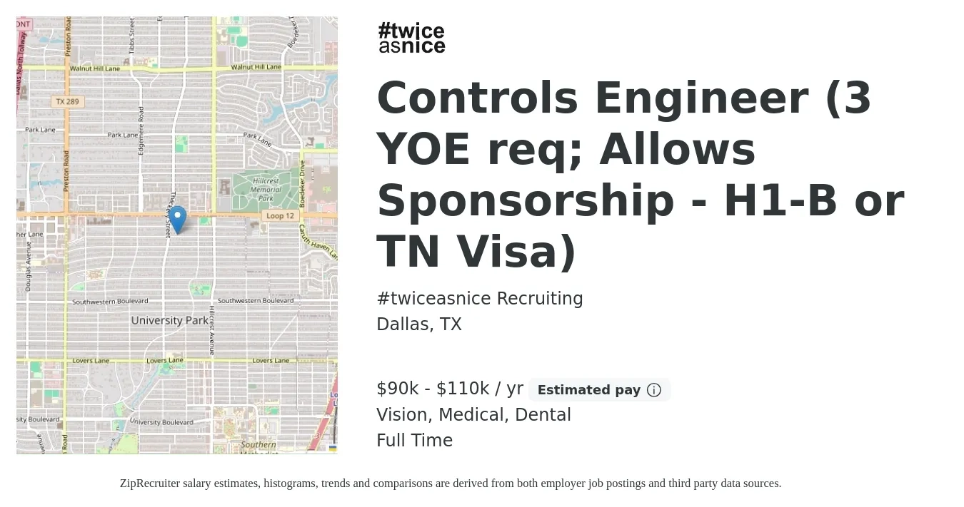 #twiceasnice Recruiting job posting for a Controls Engineer (3 YOE req; Allows Sponsorship - H1-B or TN Visa) in Dallas, TX with a salary of $90,000 to $110,000 Yearly and benefits including dental, medical, pto, retirement, and vision with a map of Dallas location.
