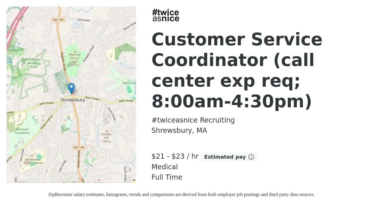 #twiceasnice Recruiting job posting for a Customer Service Coordinator (call center exp req; 8:00am-4:30pm) in Shrewsbury, MA with a salary of $22 to $24 Hourly and benefits including pto, retirement, life_insurance, and medical with a map of Shrewsbury location.