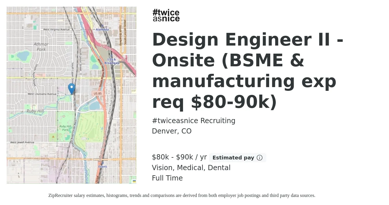 #twiceasnice Recruiting job posting for a Design Engineer II - Onsite (BSME & manufacturing exp req $80-90k) in Denver, CO with a salary of $80,000 to $90,000 Yearly and benefits including life_insurance, medical, pto, retirement, vision, and dental with a map of Denver location.