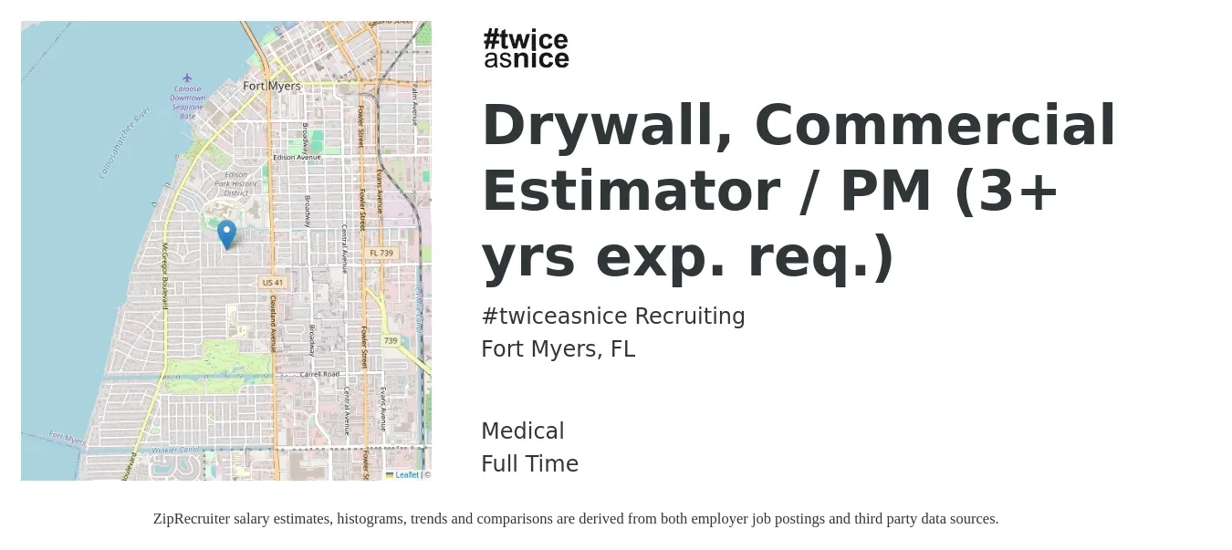 #twiceasnice Recruiting job posting for a Drywall, Commercial Estimator / PM (3+ yrs exp. req.) in Fort Myers, FL with a salary of $68,600 to $100,300 Yearly and benefits including medical, pto, and retirement with a map of Fort Myers location.
