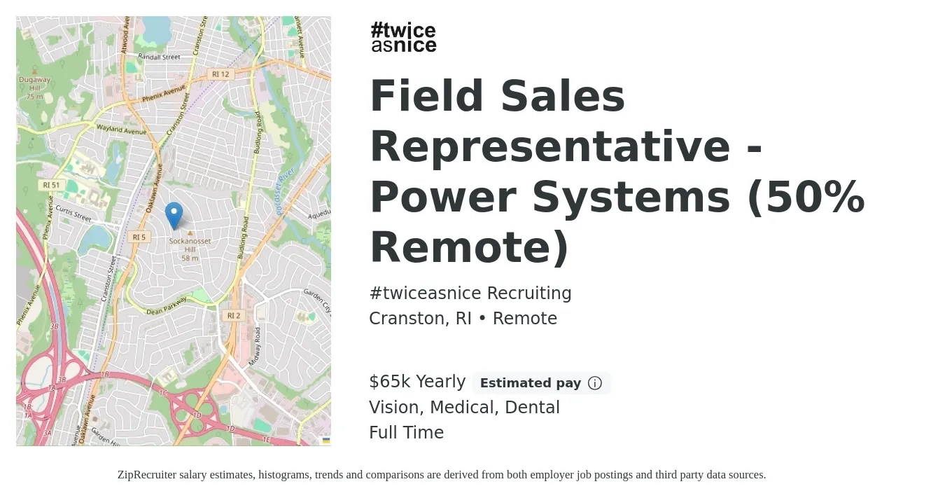 #twiceasnice Recruiting job posting for a Field Sales Representative - Power Systems (50% Remote) in Cranston, RI with a salary of $65,000 Yearly (plus commission) and benefits including medical, pto, vision, dental, and life_insurance with a map of Cranston location.