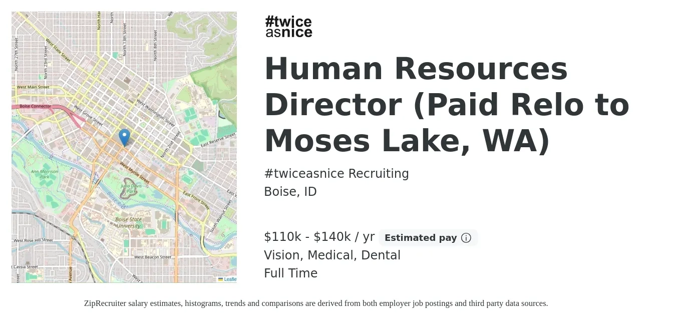 #twiceasnice Recruiting job posting for a Human Resources Director (Paid Relo to Moses Lake, WA) in Boise, ID with a salary of $110,000 to $140,000 Yearly and benefits including medical, pto, vision, dental, and life_insurance with a map of Boise location.