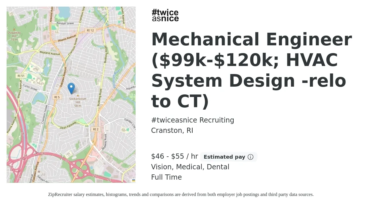 #twiceasnice Recruiting job posting for a Mechanical Engineer ($99k-$120k; HVAC System Design -relo to CT) in Cranston, RI with a salary of $48 to $58 Hourly and benefits including medical, pto, retirement, vision, and dental with a map of Cranston location.