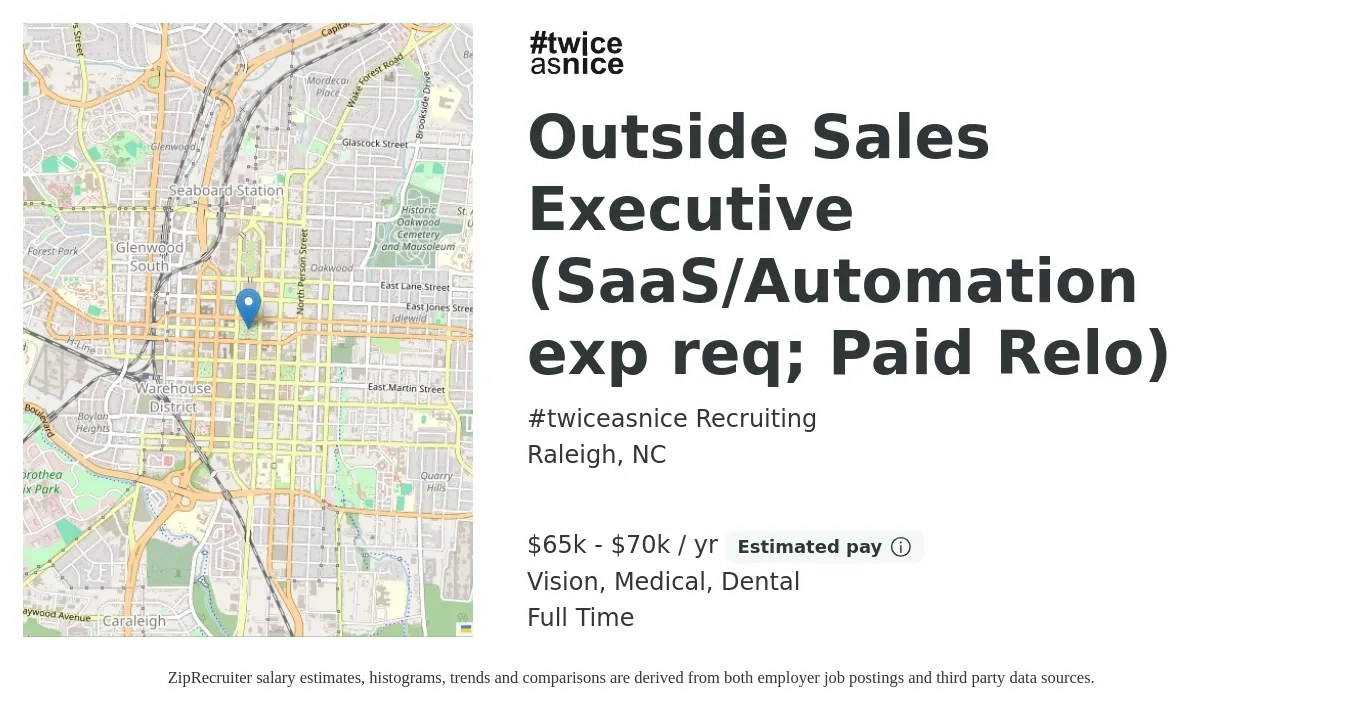 #twiceasnice Recruiting job posting for a Outside Sales Executive (SaaS/Automation exp req; Paid Relo) in Raleigh, NC with a salary of $65,000 to $70,000 Yearly (plus commission) and benefits including dental, life_insurance, medical, pto, and vision with a map of Raleigh location.
