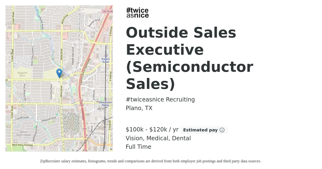 #twiceasnice Recruiting job posting for a Outside Sales Executive (Semiconductor Sales) in Plano, TX with a salary of $100,000 to $120,000 Yearly (plus commission) and benefits including vision, dental, medical, and pto with a map of Plano location.