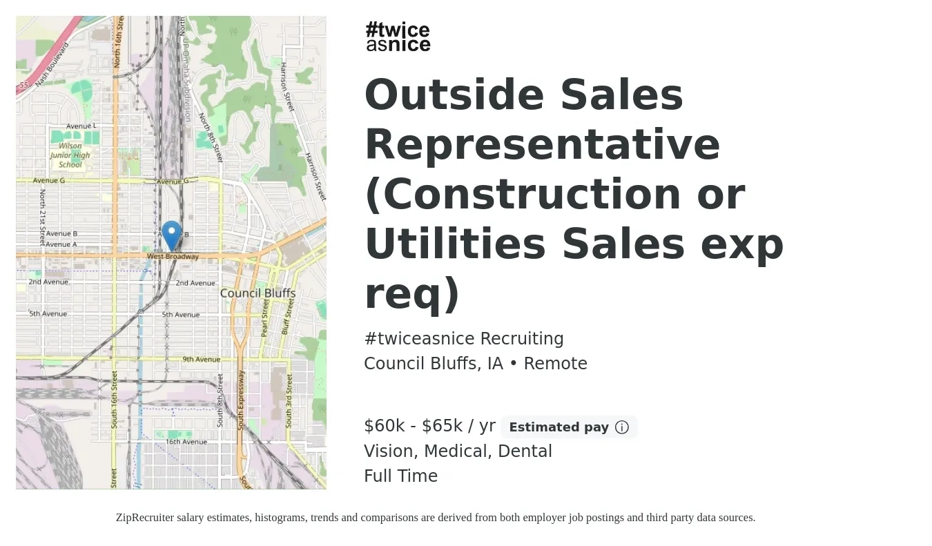 #twiceasnice Recruiting job posting for a Outside Sales Representative (Construction or Utilities Sales exp req) in Council Bluffs, IA with a salary of $60,000 to $65,000 Yearly (plus commission) and benefits including dental, medical, pto, and vision with a map of Council Bluffs location.