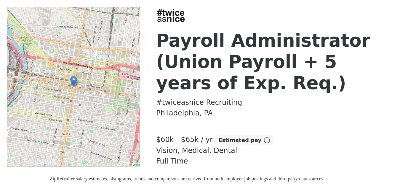 #twiceasnice Recruiting job posting for a Payroll Administrator (Union Payroll + 5 years of Exp. Req.) in Philadelphia, PA with a salary of $60,000 to $65,000 Yearly and benefits including pto, retirement, vision, dental, and medical with a map of Philadelphia location.