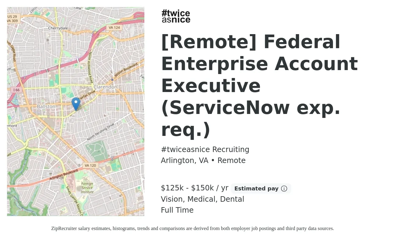 #twiceasnice Recruiting job posting for a [Remote] Federal Enterprise Account Executive (ServiceNow exp. req.) in Arlington, VA with a salary of $125,000 to $150,000 Yearly (plus commission) and benefits including dental, medical, pto, and vision with a map of Arlington location.