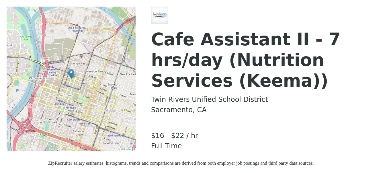 Twin Rivers Unified School District job posting for a Cafe Assistant II - 7 hrs/day (Nutrition Services (Keema)) in Sacramento, CA with a salary of $18 to $23 Hourly with a map of Sacramento location.