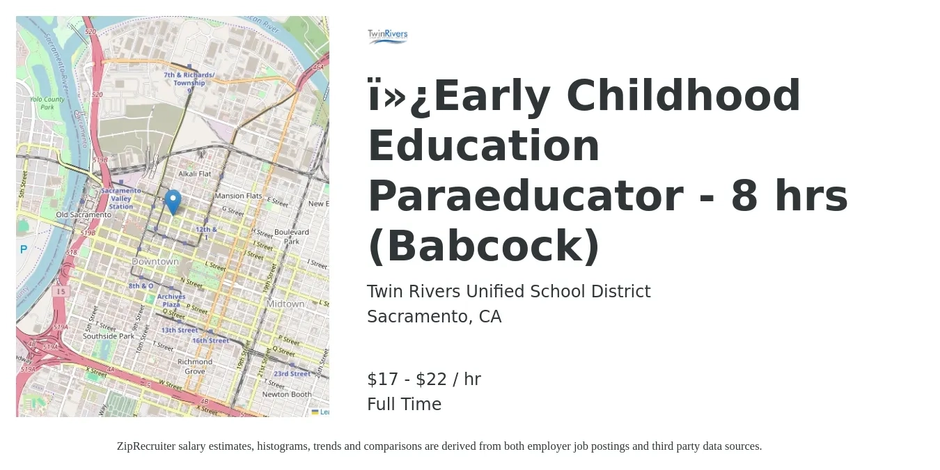 Twin Rivers Unified School District job posting for a ﻿Early Childhood Education Paraeducator - 8 hrs (Babcock) in Sacramento, CA with a salary of $18 to $24 Hourly with a map of Sacramento location.