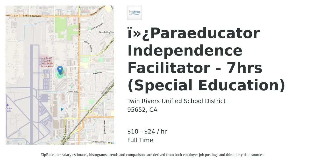 Twin Rivers Unified School District job posting for a ?Paraeducator Independence Facilitator - 7hrs (Special Education) in 95652, CA with a salary of $19 to $25 Hourly with a map of 95652 location.