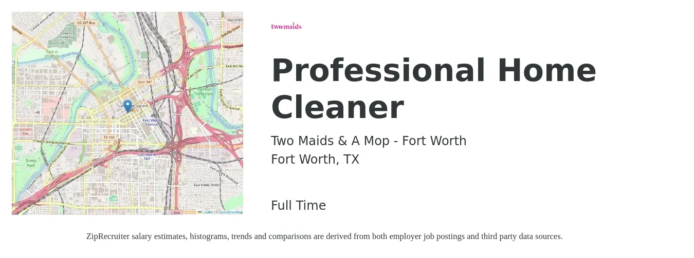 Two Maids & A Mop - Fort Worth job posting for a Professional Home Cleaner in Fort Worth, TX with a salary of $400 to $700 Weekly with a map of Fort Worth location.