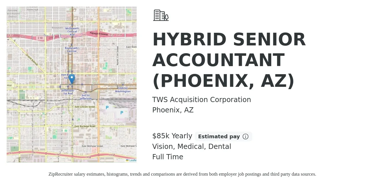TWS Acquisition Corporation job posting for a HYBRID SENIOR ACCOUNTANT (PHOENIX, AZ) in Phoenix, AZ with a salary of $85,000 Yearly and benefits including retirement, vision, dental, life_insurance, and medical with a map of Phoenix location.