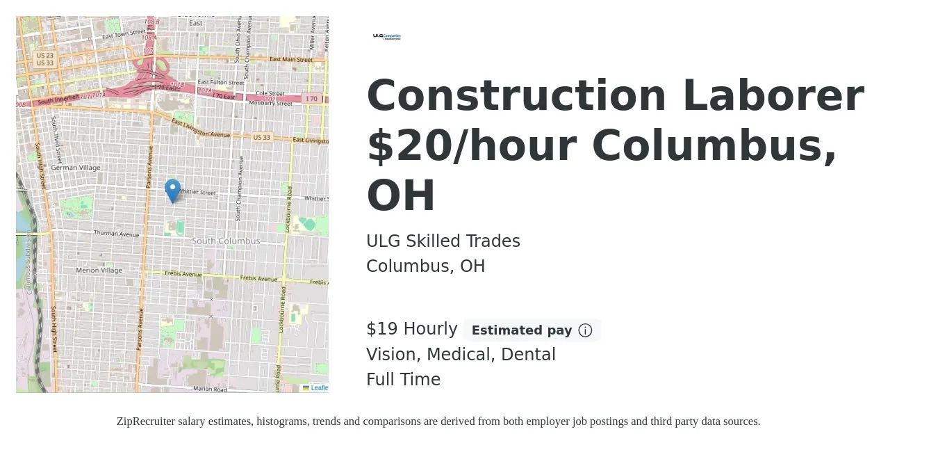 ULG Skilled Trades job posting for a Construction Laborer $20/hour Columbus, OH in Columbus, OH with a salary of $20 to $20 Hourly and benefits including vision, dental, life_insurance, medical, and retirement with a map of Columbus location.