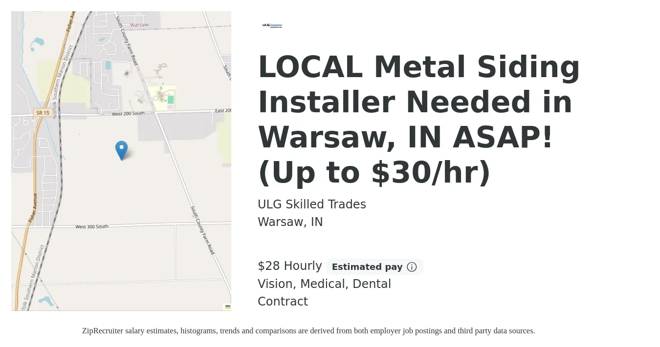 ULG Skilled Trades job posting for a LOCAL Metal Siding Installer Needed in Warsaw, IN ASAP! (Up to $30/hr) in Warsaw, IN with a salary of $30 Hourly and benefits including medical, retirement, vision, dental, and life_insurance with a map of Warsaw location.