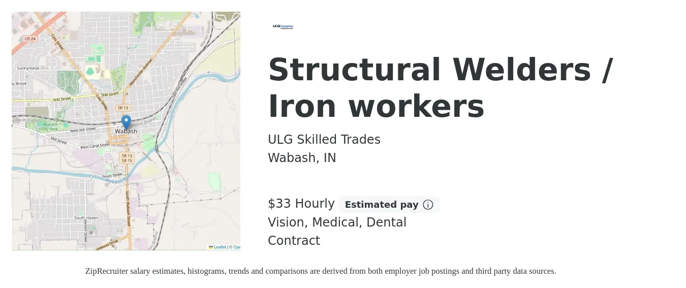 ULG Skilled Trades job posting for a Structural Welders / Iron workers in Wabash, IN with a salary of $35 Hourly and benefits including pto, retirement, vision, dental, life_insurance, and medical with a map of Wabash location.