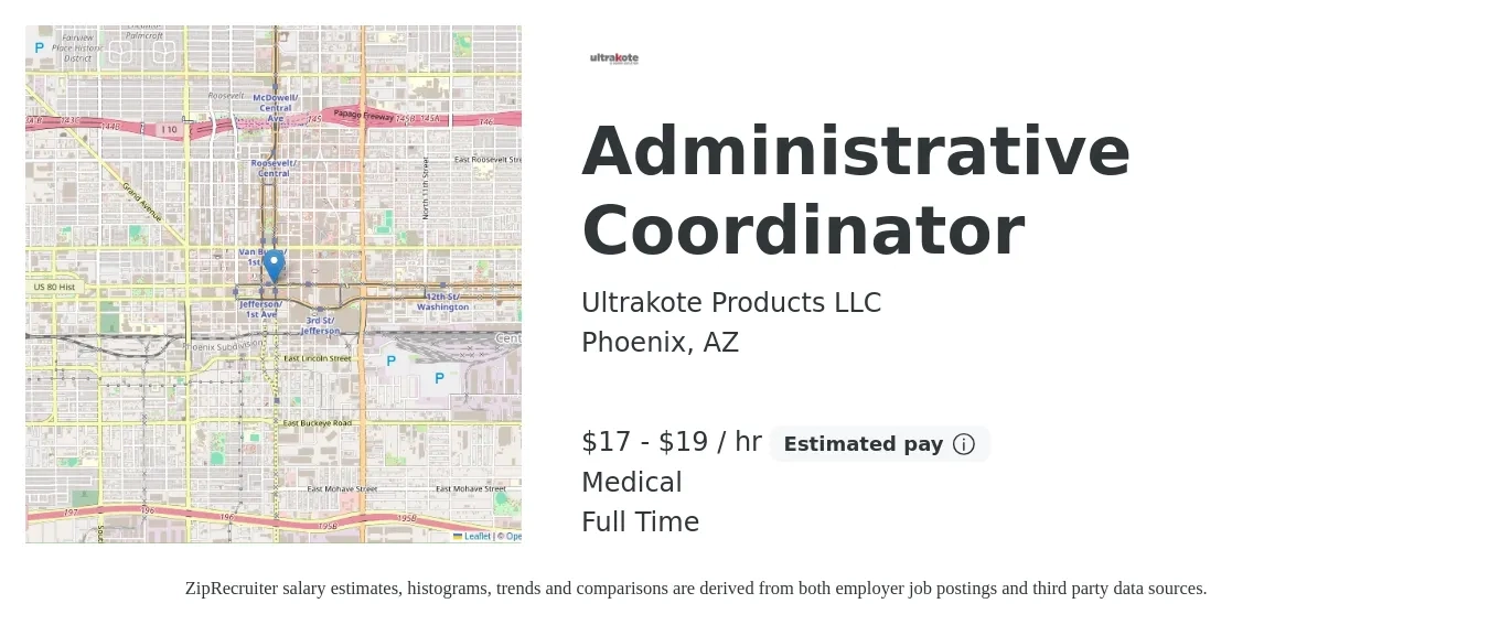 Ultrakote Products LLC job posting for a Administrative Coordinator in Phoenix, AZ with a salary of $18 to $20 Hourly and benefits including life_insurance, medical, pto, and retirement with a map of Phoenix location.