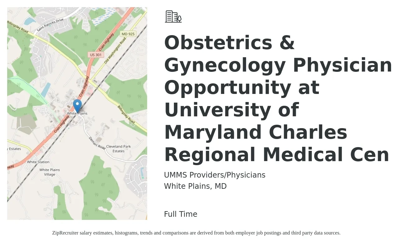 UMMS Providers/Physicians job posting for a Obstetrics & Gynecology Physician Opportunity at University of Maryland Charles Regional Medical Cen in White Plains, MD with a salary of $231,700 to $241,300 Yearly with a map of White Plains location.
