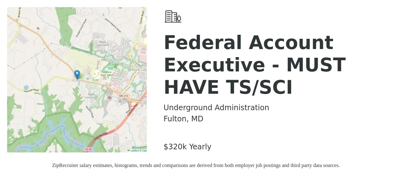 Underground Administration job posting for a Federal Account Executive - MUST HAVE TS/SCI in Fulton, MD with a salary of $320,000 Yearly with a map of Fulton location.