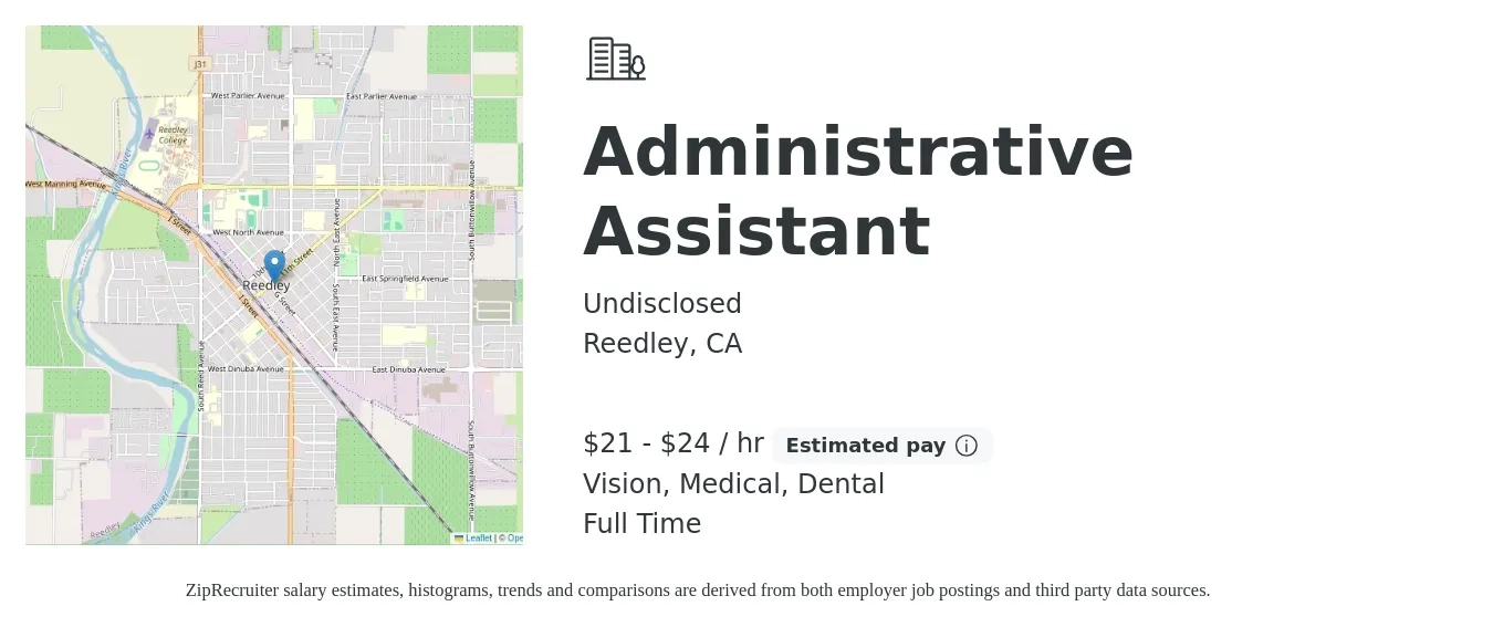 Undisclosed job posting for a Administrative Assistant in Reedley, CA with a salary of $22 to $25 Hourly and benefits including vision, dental, life_insurance, medical, and retirement with a map of Reedley location.