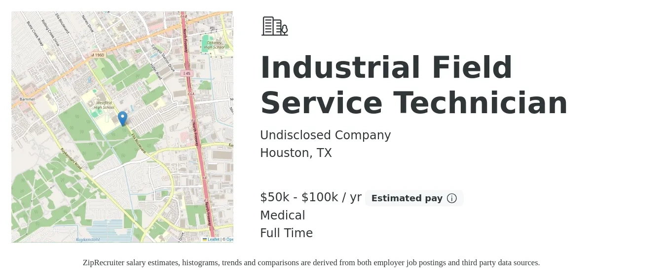 Undisclosed Company job posting for a Industrial Field Service Technician in Houston, TX with a salary of $50,000 to $100,000 Yearly and benefits including life_insurance, medical, and retirement with a map of Houston location.