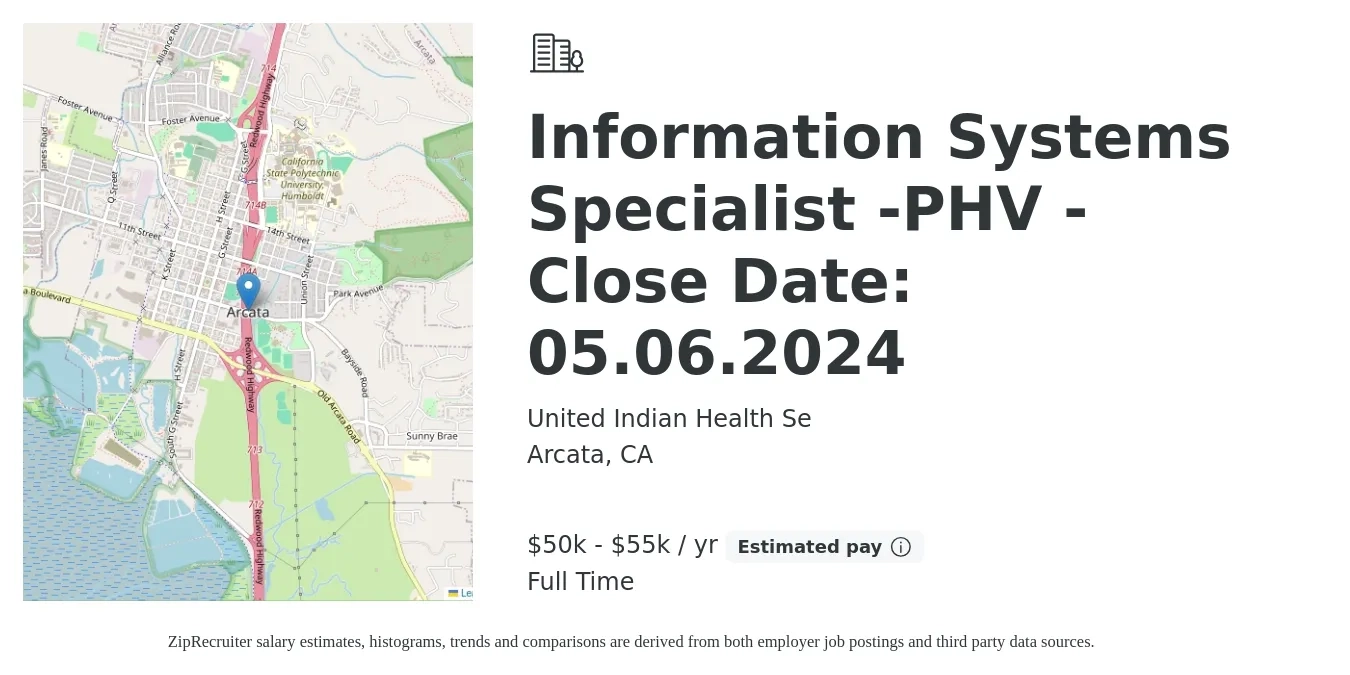 United Indian Health Se job posting for a Information Systems Specialist -PHV - Close Date: 05.06.2024 in Arcata, CA with a salary of $50,024 to $55,224 Yearly with a map of Arcata location.