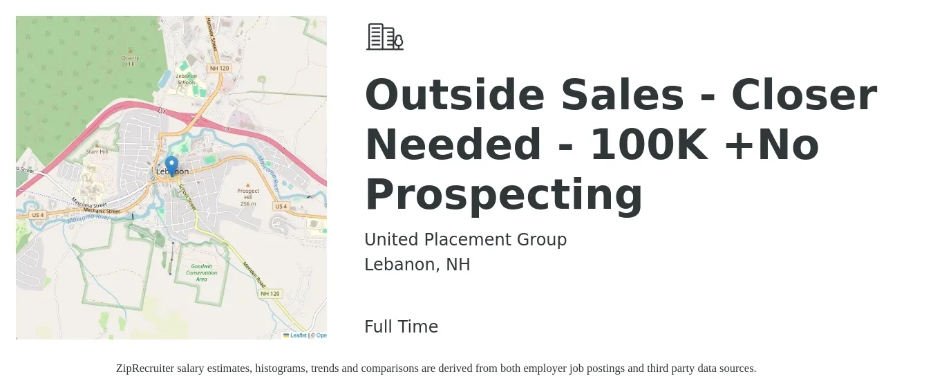 United Placement Group job posting for a Outside Sales - Closer Needed -100K+ No Prospecting in Lebanon, NH with a salary of $1,650 to $2,550 Weekly with a map of Lebanon location.