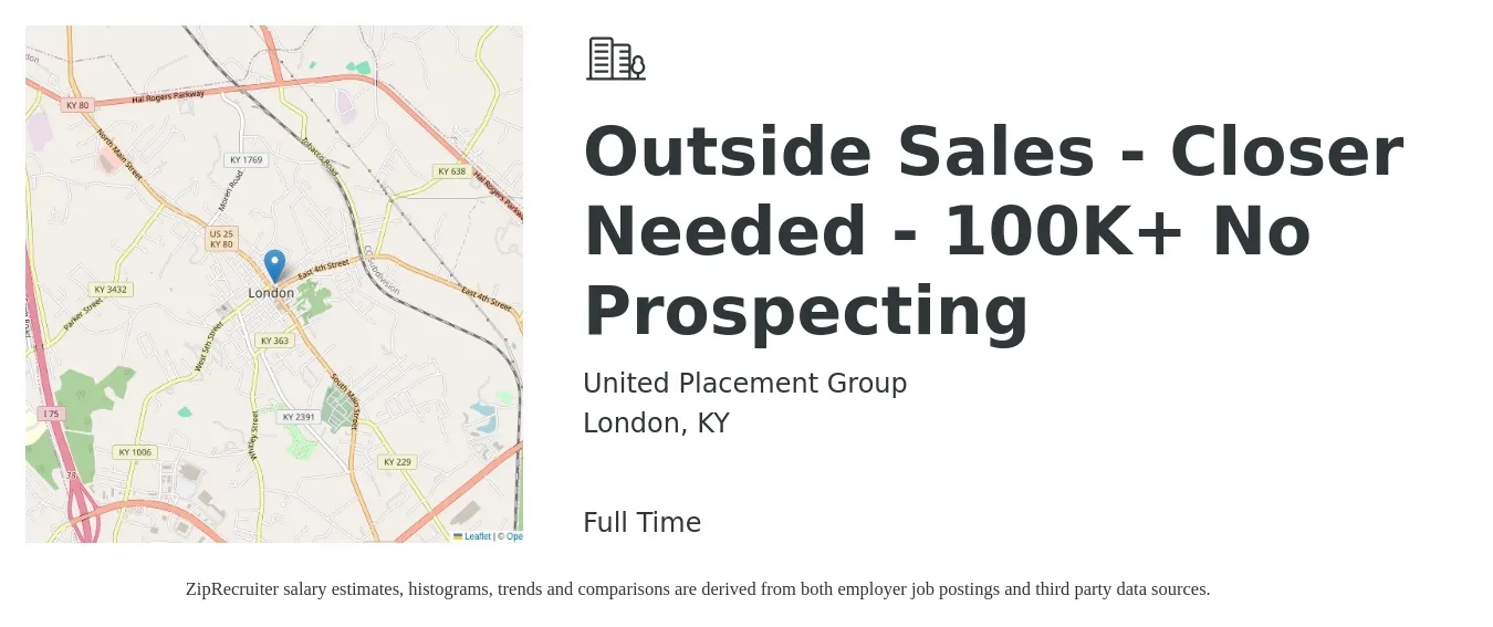 United Placement Group job posting for a Outside Sales - Closer Needed - 100K+ No Prospecting in London, KY with a salary of $1,650 to $2,550 Weekly with a map of London location.