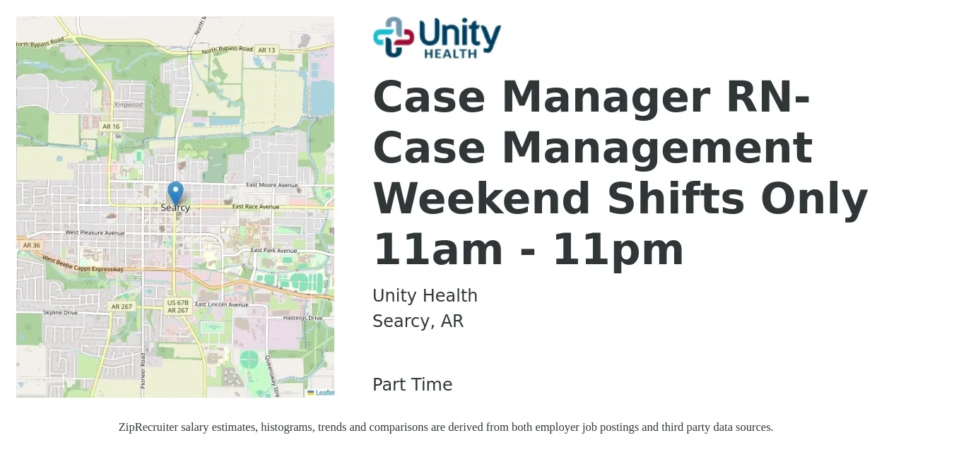 Unity Health job posting for a Case Manager RN-Case Management Weekend Shifts Only 11am - 11pm in Searcy, AR with a salary of $32 to $52 Hourly with a map of Searcy location.
