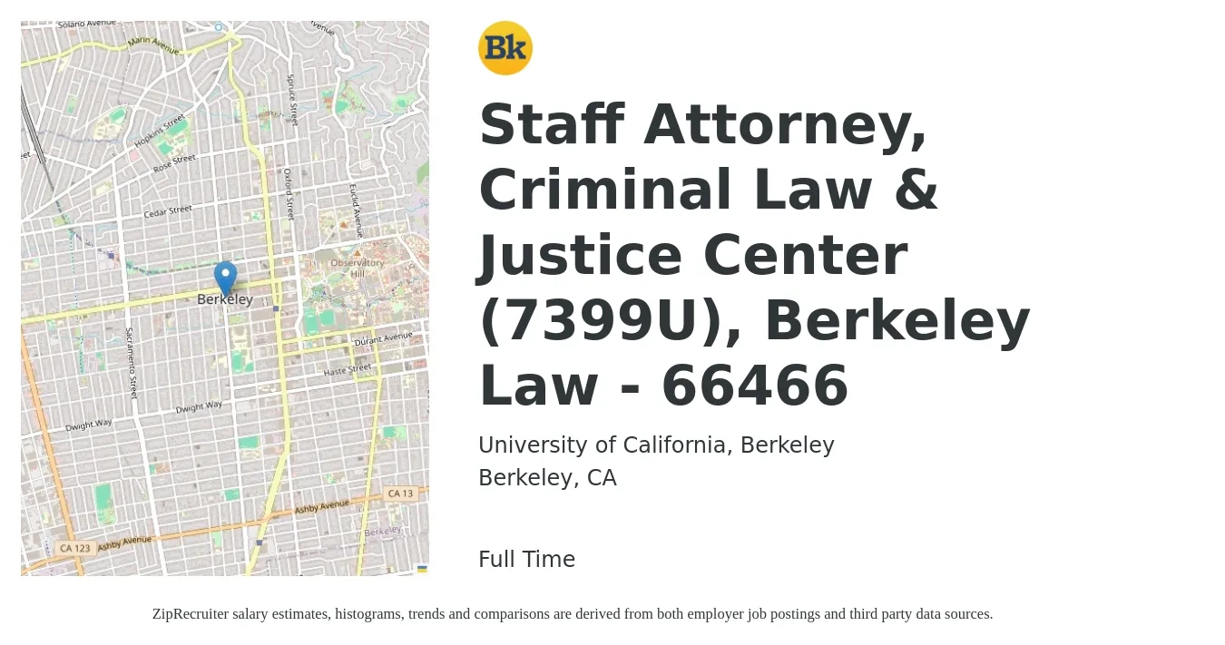 University of California, Berkeley job posting for a Staff Attorney, Criminal Law & Justice Center (7399U), Berkeley Law - 66466 in Berkeley, CA with a salary of $86,900 to $130,600 Yearly with a map of Berkeley location.