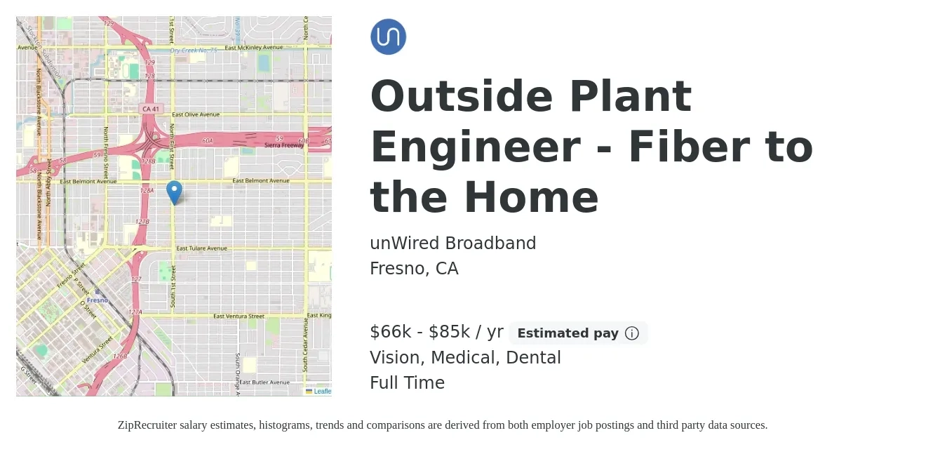 unWired Broadband job posting for a Outside Plant Engineer - Fiber to the Home in Fresno, CA with a salary of $66,560 to $85,000 Yearly and benefits including dental, life_insurance, medical, pto, retirement, and vision with a map of Fresno location.