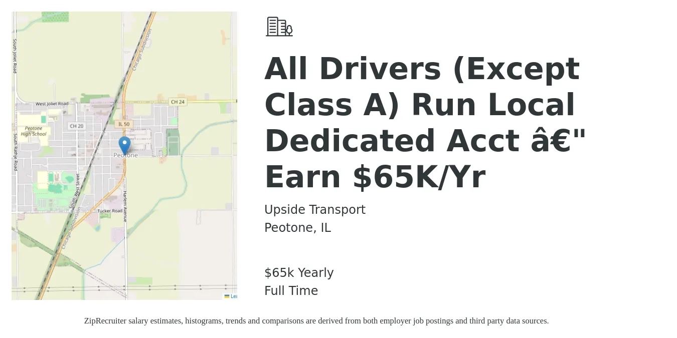 Upside Transport job posting for a All Drivers (Except Class A) Run Local Dedicated Acct â€" Earn $65K/Yr in Peotone, IL with a salary of $65,000 Yearly with a map of Peotone location.