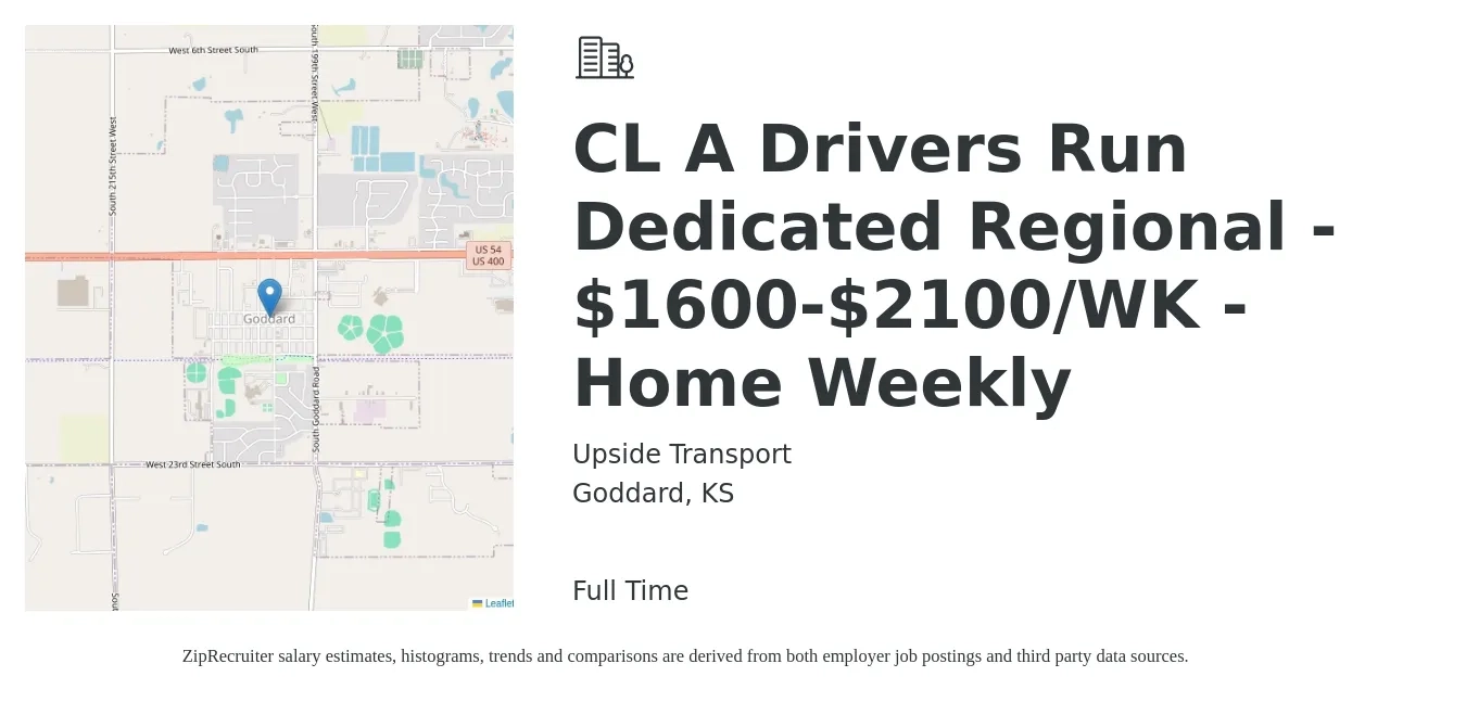 Upside Transport job posting for a CL A Drivers Run Dedicated Regional - $1600-$2100/WK - Home Weekly in Goddard, KS with a salary of $1,600 to $2,100 Weekly with a map of Goddard location.